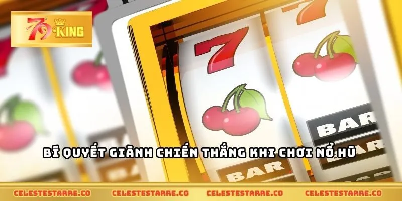 Bí quyết giành chiến thắng khi chơi nổ hũ
