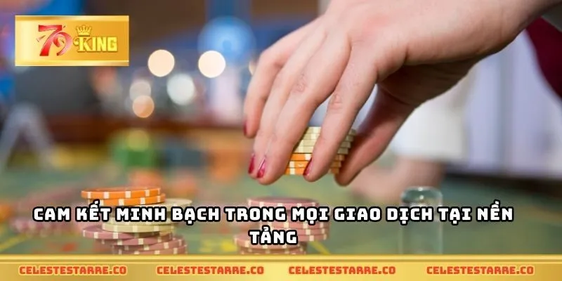 Cam kết minh bạch trong mọi giao dịch tại nền tảng