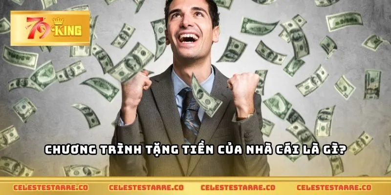 Chương trình tặng tiền của nhà cái là gì?