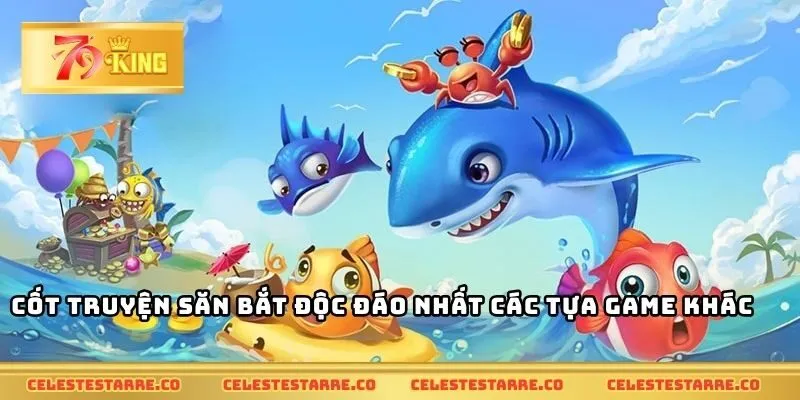 Cốt truyện săn bắt độc đáo nhất các tựa game khác