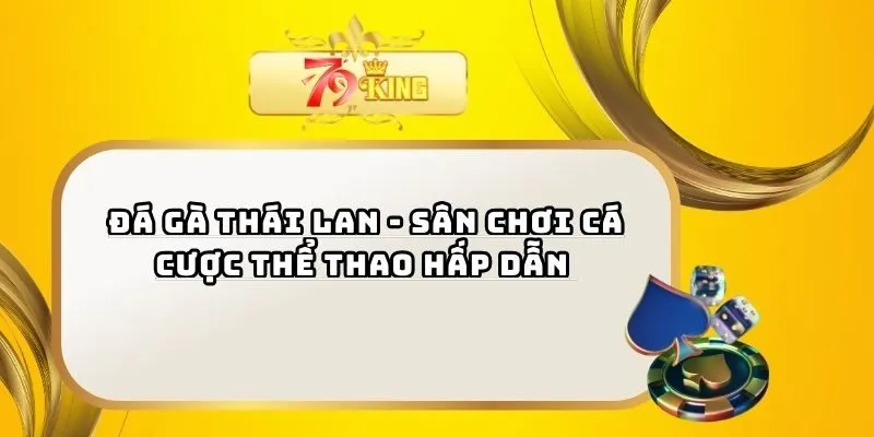 Đá Gà Thái Lan - Sân Chơi Cá Cược Thể Thao Hấp Dẫn
