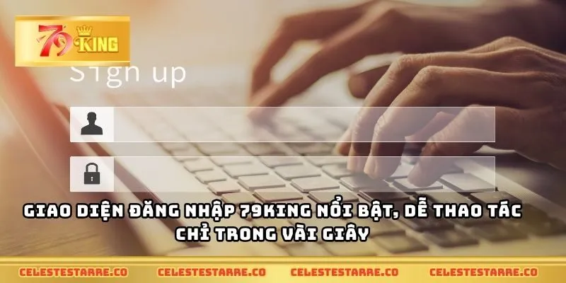 Giao diện đăng nhập 79KING nổi bật, dễ thao tác chỉ trong vài giây