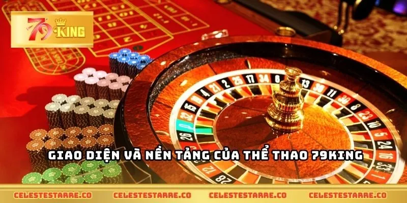 Giao diện và nền tảng của thể thao 79KING