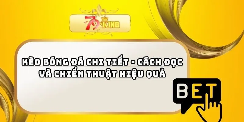 Kèo Bóng Đá Chi Tiết - Cách Đọc Và Chiến Thuật Hiệu Quả
