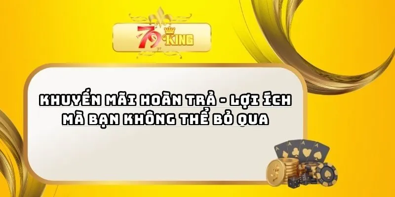 Khuyến Mãi Hoàn Trả - Lợi Ích Mà Bạn Không Thể Bỏ Qua