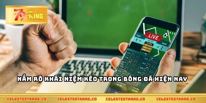 Nắm rõ khái niệm kèo trong bóng đá hiện nay