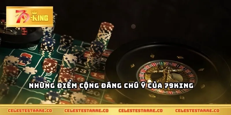 Những điểm cộng đáng chú ý của 79KING