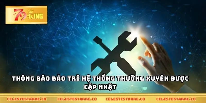 Thông báo bảo trì hệ thống thường xuyên được cập nhật