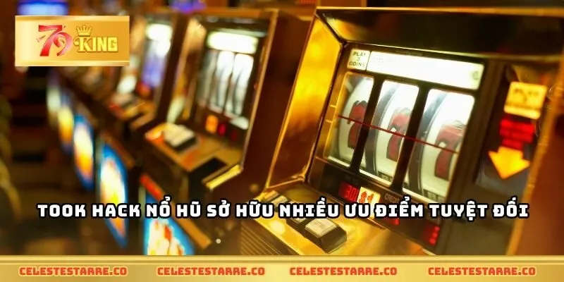 Took hack nổ hũ sở hữu nhiều ưu điểm tuyệt đối