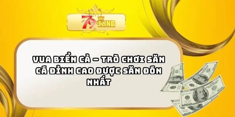 Vua Biển Cả – Trò Chơi Săn Cá Đỉnh Cao Được Săn Đón Nhất